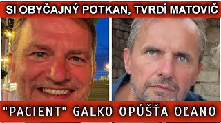 SI OBYČAJNÝ POTKAN, TVRDÍ MATOVIČ. "PACIENT" GALKO OPÚŠŤA OĽANO.