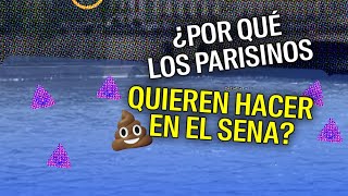 ¿Por qué los parisinos quieren hacer 💩 en el Sena?