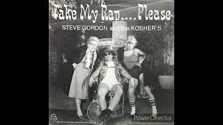 Steve Gordon & The Kosher Five - Take My Rap... Please (Long Version)