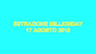 Estrazione MillionDay 17 Agosto 2018