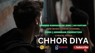 CHHOR DIYA | HINDI SONG BROKEN HEART | RABISANKAR (RSR) | SAYANTANI | COVER | LYRICAL VIDEO