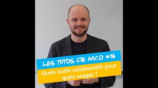 Les Tutos de Nico #16 - Quels outils collaboratifs pour quels usages ?