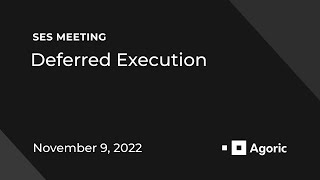 SES Meeting: Deferred Execution