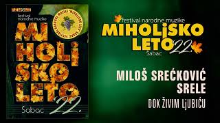 Milos Sreckovic Srele - Dok zivim ljubicu - Miholjsko leto 2022 (Audio 2022)