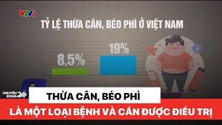 Điều trị bệnh thừa cân, béo phì | Việt Nam hôm nay