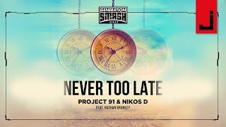 Project 91 & Nikos D - Never Too Late (feat. Nathan Brumley)