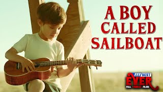 A BOY CALLED SAILBOAT - A miraculous story | Full FAMILY DRAMA Movie HD