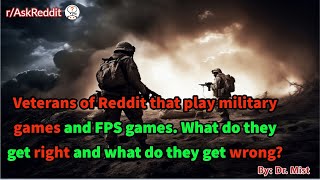 Veterans of Reddit that play FPS games. What do they get right and what do they get wrong?