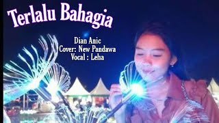 Terlalu Bahagia (Dian Anic) Cover New Pandawa Vocal Leha