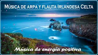 Música de arpa y flauta Irlandesa Celta - Música de energía positiva - Buenos dias tiempo