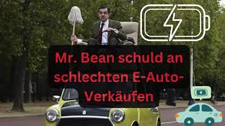 Mr  Bean schuld an schlechten E Auto Verkäufen