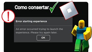 Erro ao iniciar a experiência do Roblox | Ocorreu um erro ao tentar iniciar a experiência Roblox