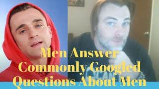 Men Answer Commonly Googled Questions About Men (Reaction)