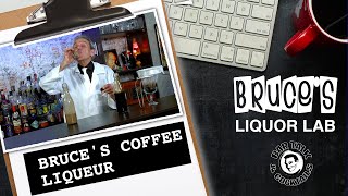 HOW TO MAKE COFFEE LIQUEUR - BRUCE'S LIQUOR LAB | BAR TALK & COCKTAILS