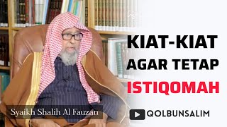 Kiat-Kiat Agar Istiqomah - Syaikh Shalih Al Fauzan