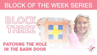 Patching the Hole in the Barn Door | Block Three: Simplex Star | Scrappy Quilting | QAL