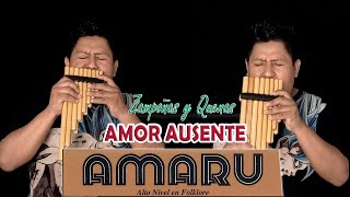 AMOR AUSENTE - AMARU - ZAMPOÑAS Y QUENAS - INSTRUMENTOS JOLUARGA