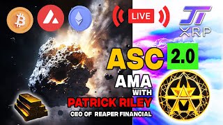 ASC 2.0 White Paper Live AMA  -  Patrick Riley - CEO of Reaper Financial