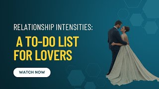 Relationship Intensities: A To-do List For Lovers