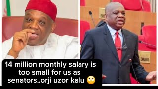 Orji  uzor kalu and other senators receive 14 million naira salary every month?? Nigerians ntoorr😛🤨🙄