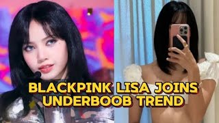 Blackpink's lisa gracefully joins underboob trend