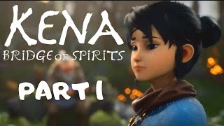 KENA: Bridge Of Spirits - Full Gameplay Walkthrough, Part 1 - No Commentary