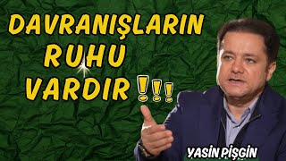 Davranışların Ruhu Vardır -  Kalplerin Kararması Kalplerin Nurlanması | Yasin Pişgin