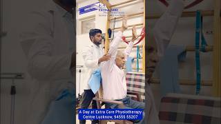 A day at Top Neuro Physiotherapy Centre of Lucknow | Extra Care Physiotherapy 94555 55207