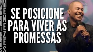 SE POSICIONE PARA VIVER AS PROMESSAS - PR MARQUINHOS MENEZES