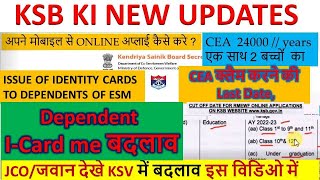 KSB KI NEW UPDATES , Dependent I-Cardमें बदलाव , CEA क्लैम करने कीLast Date, orop 2 arrears payment