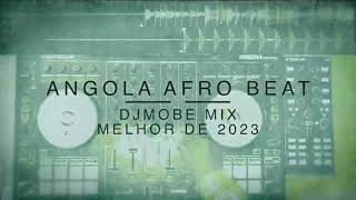 Angola Afro Beat Live Mix Melhor de 2023 DjMobe