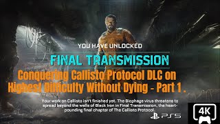 Conquering Callisto Protocol DLC: Final Transmission on Highest Difficulty Without Dying - Part 1"