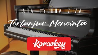 Tiara Lyodra Ziva - Terlanjur mencinta (KARAOKE)