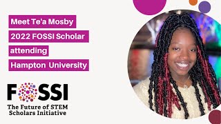 2022 FOSSI Scholar, Te'a Mosby, Discusses the Importance of Attending an HBCU