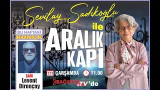 #Canlı │SEVİLAY SADIKOĞLU İLE ARALIK KAPI'NIN KONUĞU: LEVENT DİRENÇAY - EMEKLİ MÜŞAVİR