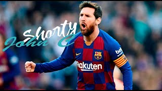 Lionel Messi || Shorty ● John C ||  2020