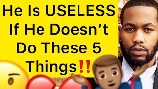 A Man Is USELESS, If He Doesn’t Do These 5 THINGS For You!!