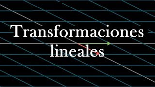 Transformaciones lineales y matrices | Esencia del álgebra lineal, capítulo 3