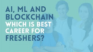 AI ML and Blockchain which is best career option for fresher