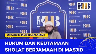 Hukum dan Keutamaan Sholat Berjamaah di Masjid || Ustadz Khalid Basalamah || Terbaru