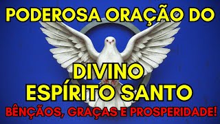 DIVINO ESPÍRITO SANTO! Abundância, Bênçãos, Graças e Prosperidade na Sua Vida!