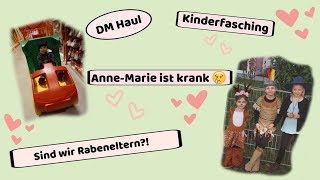 Anne-Marie ist krank I Sind wir Rabeneltern?! I DM Haul I Kinderfasching