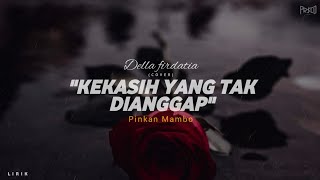 KEKASIH YANG TAK DIANGGAP - DELLA FIRDATIA (cover) | LIRIK/LYRICS