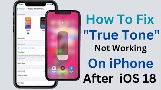 How To Fix True Tone On Your iPhone After Update IOS 18 Version! | True Tone Not Working How To Fix?