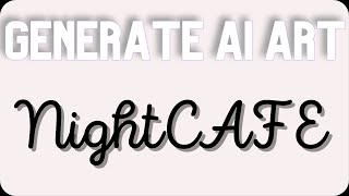 How To Generate Art In NightCafe Easy Tutorial