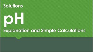 pH - Explanation and Simple Calculations