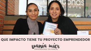 ¿Que impacto tiene tu proyecto emprendedor en ti y en la sociedad?