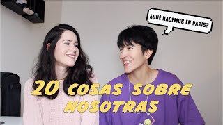 ¡20 cosas sobre nosotras! ¿Qué hacemos en París?