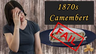 How not to make 1870s Camembert