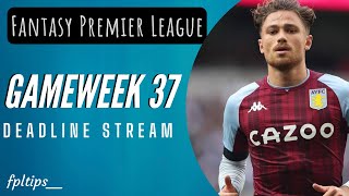 DOUBLE GAMEWEEK 37 DEADLINE STREAM  |  FANTASY PREMIER LEAGUE 2021/22